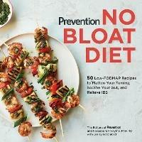 Prevention No Bloat Diet: 50 Low-FODMAP Recipes to Flatten Your Tummy, Soothe Your Gut, and Relieve IBS - Editors Of Prevention,Cassandra Forsythe M.S. - cover