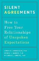 Silent Agreements: How to Uncover Unspoken Expectations and Save Your Relationship - Linda D. Phd Anderson,Sonia R. Banks, PhD - cover