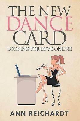 The New Dance Card: Looking for Love Online - Ann Reichardt - cover