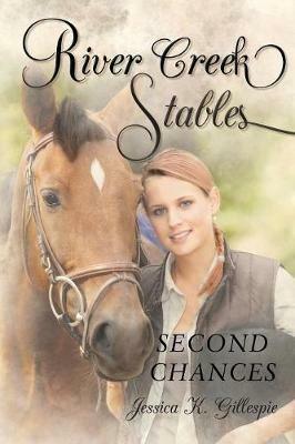 River Creek Stables: Second Chances - Jessica K Gillespie - cover