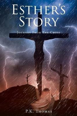 Esther's Story: Journey from the Cross - P K Thomas - cover