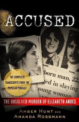 Accused: The Unsolved Murder of Elizabeth Andes - Amber Hunt,Amanda Rossmann - cover