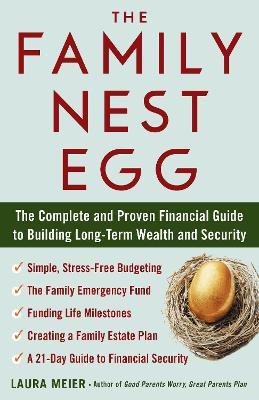 The Family Nest Egg: The Complete and Proven Financial Guide to Building Long-Term Wealth and Security - Laura Meier - cover