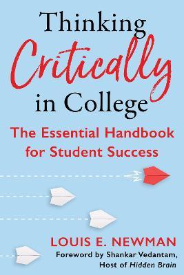 Thinking Critically in College: The Essential Handbook for Student Success - Louis Newman - cover