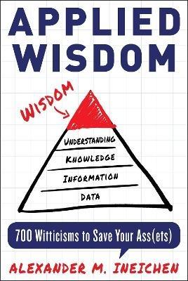 Applied Wisdom: 700 Witticisms to Save Your Assets - Alexander Ineichen - cover