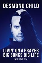 Livin' on a Prayer: Big Songs, Big Life