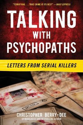 Talking with Psychopaths: Letters from Serial Killers - Christopher Berry-Dee - cover