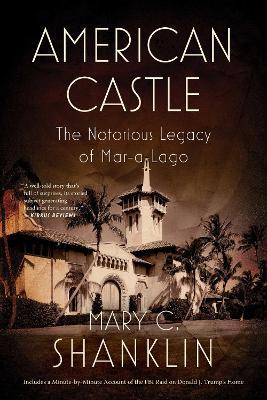 American Castle: The Notorious Legacy of Mar-a-Lago - Mary Shanklin - cover