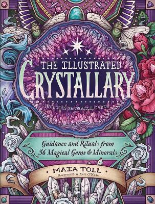 The Illustrated Crystallary: Guidance and Rituals from 36 Magical Gems & Minerals - Maia Toll - cover