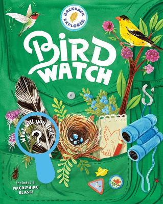 Backpack Explorer: Bird Watch: What Will You Find? - Editors of Storey Publishing - cover