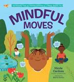 Mindful Moves: Kid-Friendly Yoga and Peaceful Activities for a Happy, Healthy You