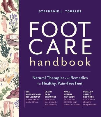 Foot Care Handbook: Natural Therapies and Remedies for Healthy, Pain-Free Feet - Stephanie L. Tourles - cover