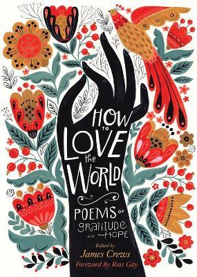 How to Love the World: Poems of Gratitude and Hope - James Crews - cover