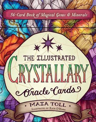 The Illustrated Crystallary Oracle Cards: 36-Card Deck of Magical Gems & Minerals - Maia Toll - cover