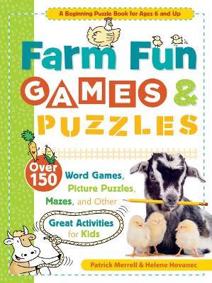 Farm Fun Games & Puzzles: Over 150 Word Games, Picture Puzzles, Mazes, and Other Great Activities for Kids - Helene Hovanec,Patrick Merrell - cover