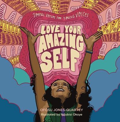 Love Your Amazing Self: Joyful Verses for Young Voices - Ofosu Jones-Quartey - cover