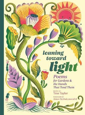 Leaning toward Light: Poems for Gardens & the Hands That Tend Them - Tess Taylor - cover
