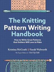 The Knitting Pattern Writing Handbook: How to Write Great Patterns that Knitters Will Love to Make