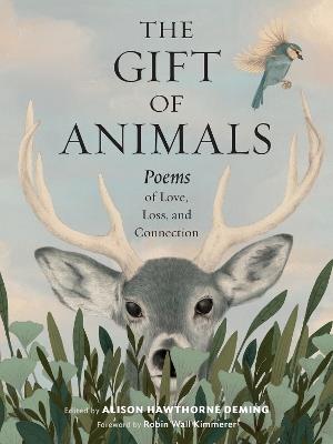 The Gift of Animals: Poems of Love, Loss, and Connection - Alison Hawthorne Deming - cover