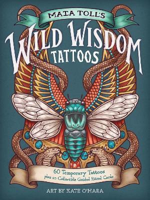 Maia Toll's Wild Wisdom Tattoos: 60 Temporary Tattoos plus 10 Collectible Guided-Ritual Cards - Maia Toll - cover