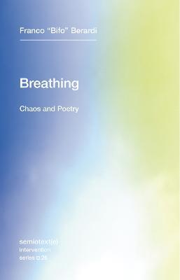 Breathing: Chaos and Poetry - Franco "Bifo" Berardi - cover