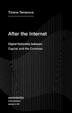 After the Internet: Digital Networks between the Capital and the Common