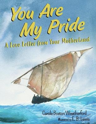 You Are My Pride: A Love Letter from Your Motherland - Carole Boston Weatherford - cover