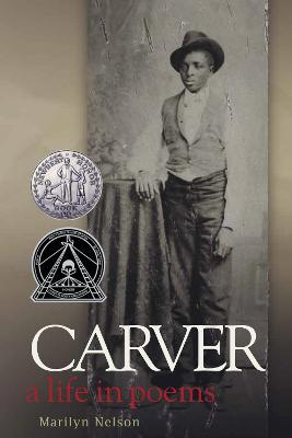 Carver: A Life in Poems - Marilyn Nelson - cover