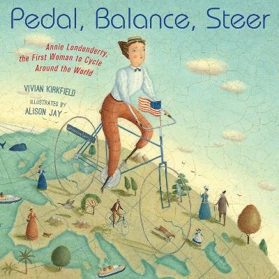 Pedal, Balance, Steer: Annie Londonderry, the First Woman to Cycle Around the World - Vivian Kirkfield - cover