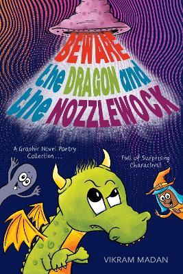 Beware the Dragon and the Nozzlewock: A Graphic Novel Poetry Collection Full of Surprising Characters! - Vikram Madan - cover
