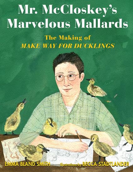 Mr. McCloskey's Marvelous Mallards - Emma Bland Smith,Becca Stadtlander - ebook