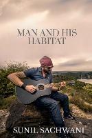 Man And His Habitat - Sunil Sachwani - cover