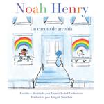 Noah Henry : Un cuento de arcoíris