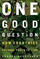 One Good Question: How Countries Prepare Youth to Lead - Rhonda Broussard - cover