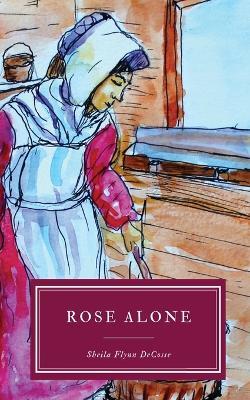 Rose alone - Sheila Flynn Decosse - cover