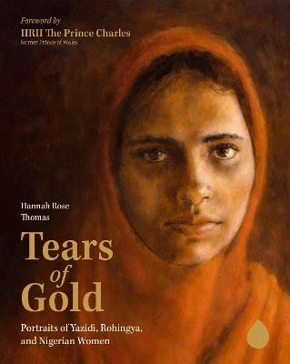 Tears of Gold: Portraits of Yazidi, Rohingya, and Nigerian Women - Hannah Rose Thomas - cover