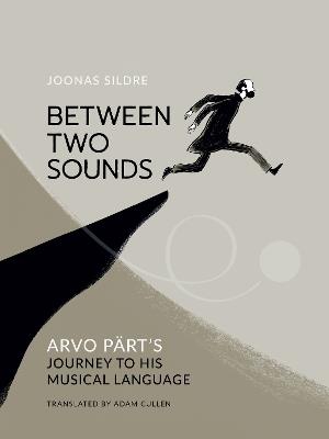 Between Two Sounds: Arvo Pärt’s Journey to His Musical Language - Joonas Sildre - cover