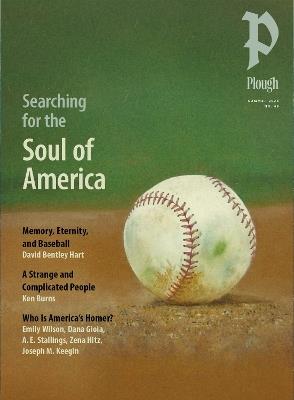 Plough Quarterly No. 48 – Searching for the Soul of America: UK Edition - David Bentley Hart,Emily Wilson,Gioia Dana - cover