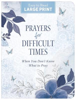 Prayers for Difficult Times Large Print: When You Don't Know What to Pray - Ellyn Sanna - cover