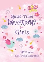 Quiet-Time Devotions for Girls: 180 Days of Comforting Inspiration