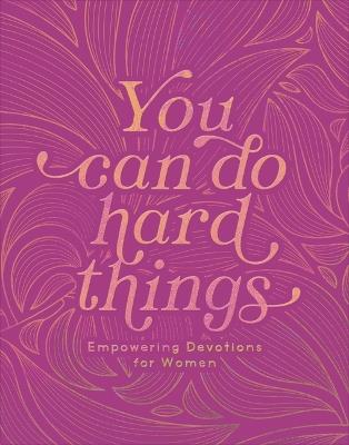 You Can Do Hard Things: Empowering Devotions for Women - Renae Brumbaugh Green - cover