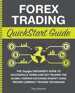 Forex Trading QuickStart Guide: 