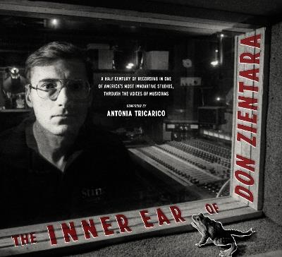 The Inner Ear Of Don Zientara: A Half Century of Recording in One of America's Most Innovative Studios, Through the Voices of Musicians - cover