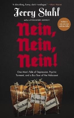 Nein, Nein, Nein!: One Man's Tale of Depression, Psychic Torment and a Bus Tour of the Holocaust - Jerry Stahl - cover