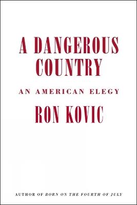A Dangerous Country: An American Elegy - Ron Kovic - cover