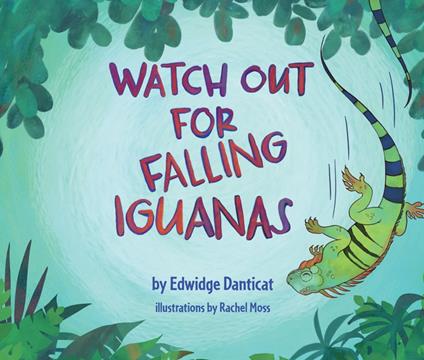 Watch Out for Falling Iguanas - Edwidge Danticat,Rachel Moss - ebook