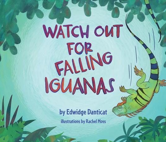 Watch Out for Falling Iguanas - Edwidge Danticat,Rachel Moss - ebook