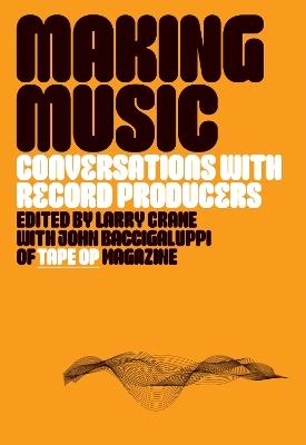 Making Music: Conversations with Record Producers - cover