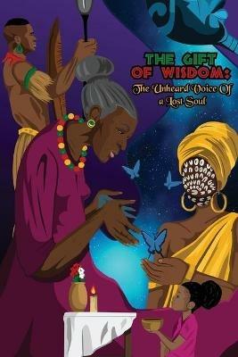 The Gift of Wisdom: The Unheard Voice of a Lost Soul - Kayla Dargin - cover