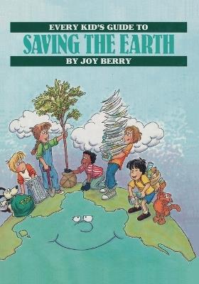 Every Kid's Guide To Saving the Earth - Joy Berry - cover